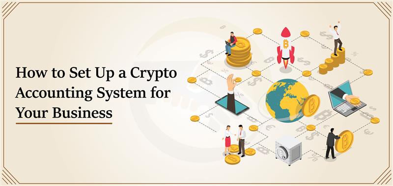 how-to-set-up-a-crypto-accounting-system-for-your-business